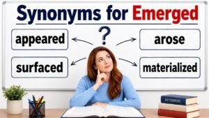 synonyms for emerged